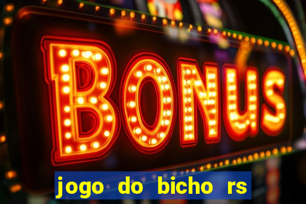 jogo do bicho rs resultado certo de hoje 14h 18h rs consulta